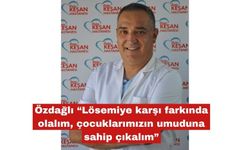 Özdağlı “Lösemiye karşı farkında olalım"
