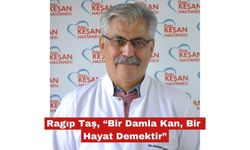 Ragıp Taş, “Bir Damla Kan, Bir Hayat Demektir”