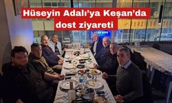 Hüseyin Adalı’ya Keşan’da dost ziyareti