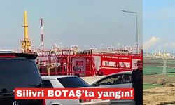 Botaş Silivri de korkutan yangın
