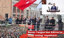 Baran Yazgan’dan Edirne’ye ‘miting’ teşekkürü