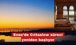 Enez’de Cıttaslow süreci yeniden başlıyor