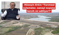 “Tarımsal sulamalar, sanayi suyuna tercih mi ediliyor?”