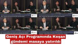 Geniş Açı Programında Keşan gündemi masaya yatırıldı
