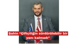 Şahin “Çiftçiliğin sürdürülebilir bir yanı kalmadı”