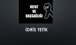 İdris Tetik vefat etti