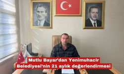 Mutlu Bayar’dan 21 aylık değerlendirme