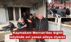 Mercan’dan Siğilli köyünde evi yanan aileye ziyaret
