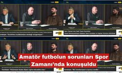 Amatör futbolun sorunları Spor Zamanı’nda konuşuldu