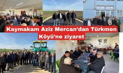 Kaymakam Aziz Mercan’dan Türkmen Köyü’ne ziyaret
