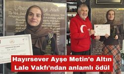 Hayırsever Ayşe Metin’e Altın Lale Vakfı’ndan anlamlı ödül