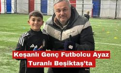 Keşanlı Genç Futbolcu Ayaz Turanlı Beşiktaş’ta