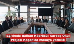 Eğitimde Balkan Köprüsü Keşan'da görüşüldü