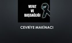 Cevriye Makinacı vefat etti