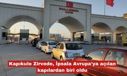 Kapıkule Zirvede, İpsala Avrupa’ya açılan kapılardan biri oldu