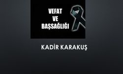 Kadir Karakuş vefat etti