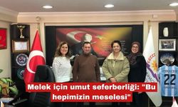 Melek için umut seferberliği: "Bu hepimizin meselesi"