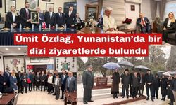 Özdağ, Yunanistan'da önemli ziyaretlerde bulundu