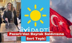 Pazarlı’dan Bayrak Saldırısına Sert Tepki