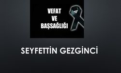 Seyfettin Gezginci vefat etti