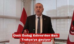 Ümit Özdağ Edirne’den Batı Trakya’ya geçiyor