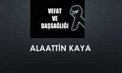 Alaattin Kaya vefat etti
