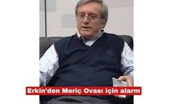 Erkin'den "İpsala çeltik alanları sazlığa dönüşebilir!"