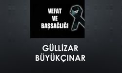 Güllizar Büyükçınar vefat etti