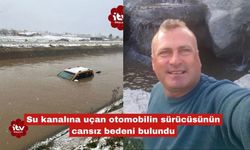Kanala uçan otomobilin sürücüsünün cansız bedeni bulundu