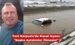 Yeni Karpuzlu’da Kanal İsyanı: "Başka Aytekinler Ölmesin!"