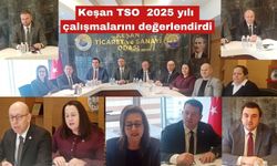 Keşan TSO, 2025 yılı çalışmalarını değerlendirdi