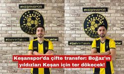 Keşanspor’da çifte transfer. Boğaz’ın yıldızları Keşan'da