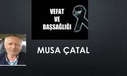 Musa Çatal vefat etti
