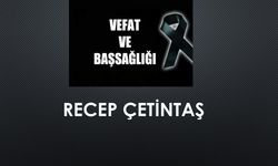 Recep Çetintaş vefat etti