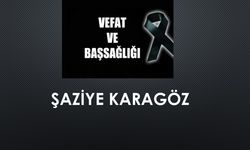 Şaziye Karagöz vefat etti