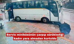 Servisin çarpıp sürüklediği kadın yara almadan kurtuldu