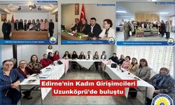Edirne’nin Kadın Girişimcileri Uzunköprü’de buluştu