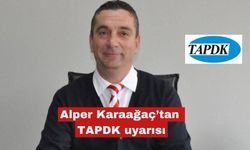 Alper Karaağaç’tan TAPDK uyarısı
