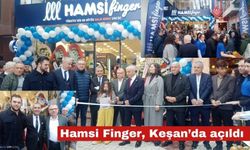 Hamsi Finger, Keşan’da büyük katılımla  açıldı