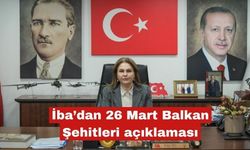 İba’dan 26 Mart Balkan Şehitleri açıklaması