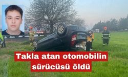Takla atan otomobilin sürücüsü öldü