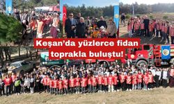 Keşan’da yüzlerce fidan toprakla buluştu!