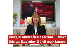 Nergis Mustafa Paşa’dan 8 Mart  açıklaması