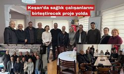Keşan’da sağlık çalışanlarını birleştirecek proje yolda