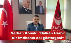 Serkan Konak: “Balkan Harbi: Bir imtihanın acı göstergesi’’