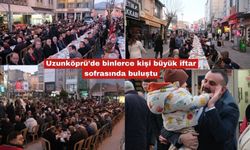 Uzunköprü’de binlerce kişi büyük iftar sofrasında buluştu