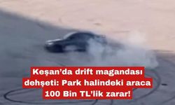 Keşan’da drift magandası otomobile zarar verdi