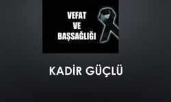 Kadir Güçlü vefat etti