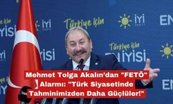 Mehmet Tolga Akalın’dan "FETÖ" Alarmı