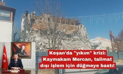 Keşan’da "yıkım" krizinde idari soruşturma